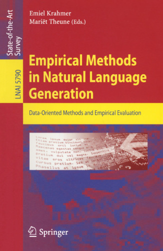 Empirical Methods in Natural Language Generation: Data-oriented Methods and Empirical Evaluation (Lecture Notes in Computer Science, 5790)