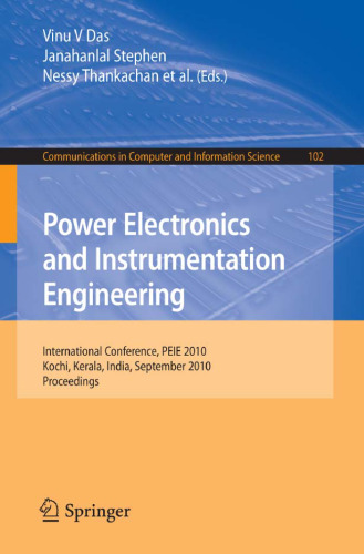 Power Electronics and Instrumentation Engineering: International Conference, PEIE 2010,Kochi, Kerala, India, September 7-9, 2010, Proceedings (Communications in Computer and Information Science)