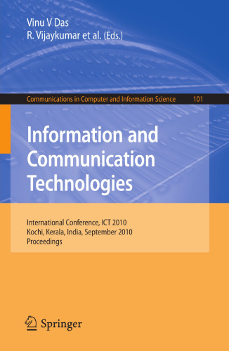 Information and Communication Technologies: International Conference, ICT 2010, Kochi, Kerala, India, September 7-9, 2010, Proceedings (Communications in Computer and Information Science, 101)