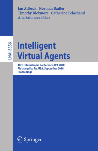 Intelligent Virtual Agents: 10th International Conference, IVA 2010, Philadelphia, PA, USA. Proceedings (Lecture Notes in Computer Science)