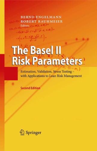 The Basel II Risk Parameters: Estimation, Validation, Stress Testing - with Applications to Loan Risk Management