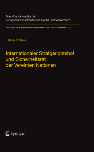 Internationaler Strafgerichtshof und Sicherheitsrat der Vereinten Nationen: Zur Rolle des Sicherheitsrats bei der Verfolgung völkerrechtlicher Verbrechen durch den IStGH