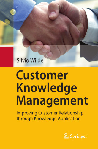 Customer Knowledge Management: Improving Customer Relationship through Knowledge Application