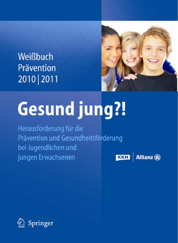Gesund jung?!: Herausforderung Prävention und Gesundheitsförderung bei Jugendlichen und jungen Erwachsenen