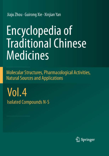 Encyclopedia of Traditional Chinese Medicines - Molecular Structures, Pharmacological Activities, Natural Sources and Applications: Vol. 4: Isolated Compounds N-S