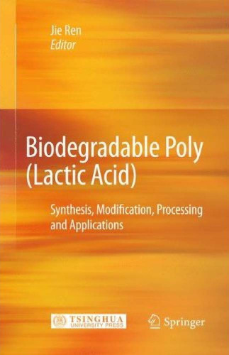 Biodegradable Poly (Lactic Acid): Synthesis, Modification, Processing and Applications