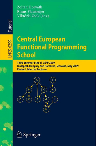 Central European Functional Programming School: Third Summer School, CEFP 2009, Budapest, Hungary, May 21-23, 2009 and Komárno, Slovakia, May 25-30, 2009, Revised Selected Lectures