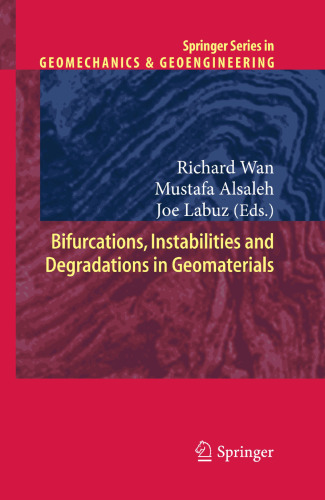 Bifurcations, Instabilities and Degradations in Geomaterials (Springer Series in Geomechanics and Geoengineering)