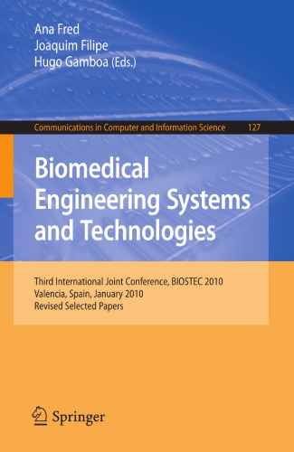 Biomedical Engineering Systems and Technologies: Third International Joint Conference, BIOSTEC 2010, Valencia, Spain, January 20-23, 2010, Revised ... in Computer and Information Science, 127)