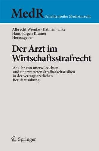 Der Arzt im Wirtschaftsstrafrecht: Abkehr von unerwünschten und unerwarteten Strafbarkeitsrisiken in der vertragsärztlichen Berufsausübung