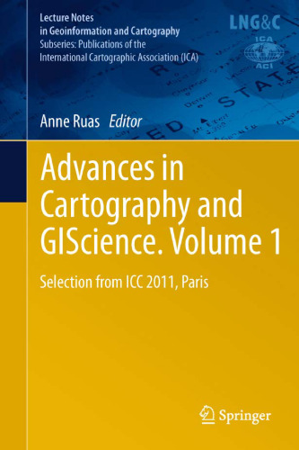 Advances in Cartography and GIScience. Volume 1: Selection from ICC 2011, Paris