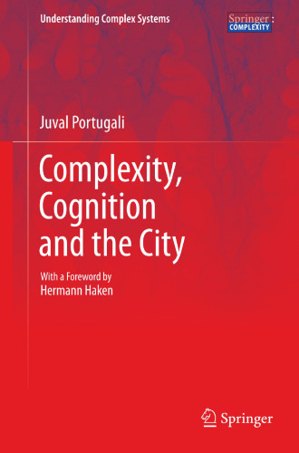 Complexity, Cognition and the City (Understanding Complex Systems)