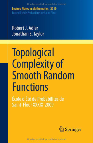 Topological Complexity of Smooth Random Functions: École d'Été de Probabilités de Saint-Flour XXXIX-2009