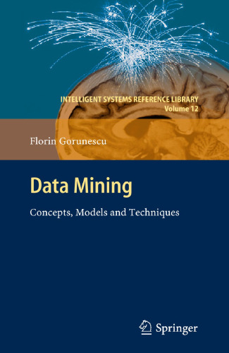 Data Mining: Concepts, Models and Techniques (Intelligent Systems Reference Library, 12)