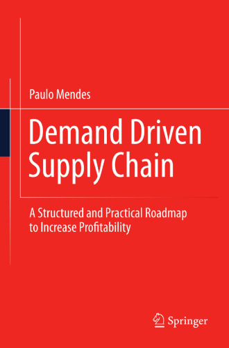 Demand Driven Supply Chain: A Structured and Practical Roadmap to Increase Profitability
