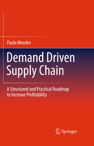 Demand Driven Supply Chain: A Structured and Practical Roadmap to Increase Profitability