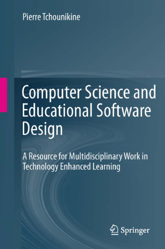 Computer Science and Educational Software Design: A Resource for Multidisciplinary Work in Technology Enhanced Learning