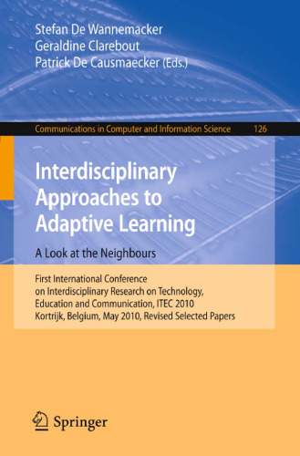 Interdisciplinary Approaches to Adaptive Learning. A Look at the Neighbours: First International Conference on Interdisciplinary Research on Technology, Education and Communication, ITEC 2010, Kortrijk, Belgium, May 25-27, 2010, Revised Selected Papers