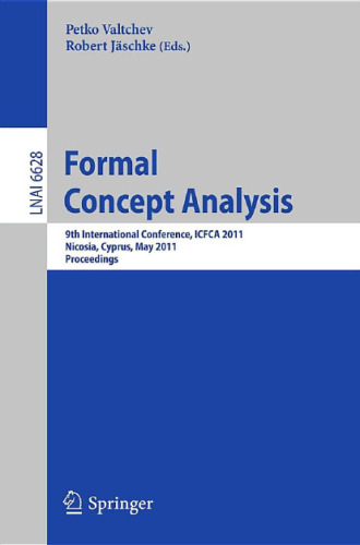 Formal Concept Analysis: 9th International Conference, ICFCA 2011, Nicosia, Cyprus, May 2-6, 2011. Proceedings