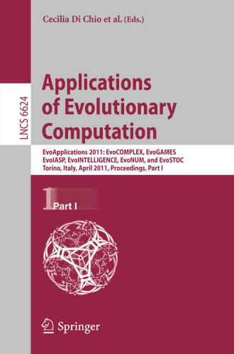 Applications of Evolutionary Computation: EvoApplications 2011: EvoCOMPLEX, EvoGAMES, EvoIASP, EvoINTELLIGENCE, EvoNUM, and EvoSTOC, Torino, Italy, April 27-29, 2011, Proceedings, Part I