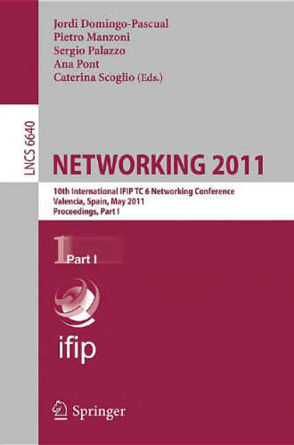 NETWORKING 2011: 10th International IFIP TC 6 Networking Conference, Valencia, Spain, May 9-13, 2011, Proceedings, Part I
