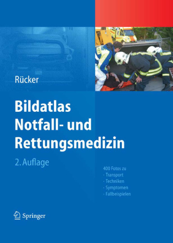 Bildatlas Notfall- und Rettungsmedizin: 400 Fotos zu Transport -Techniken - Symptomen - Fallbeispielen, 2. Auflage