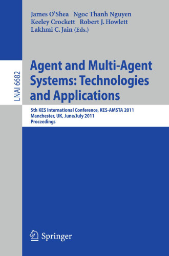 Agent and Multi-Agent Systems: Technologies and Applications: 5th KES International Conference, KES-AMSTA 2011, Manchester, UK, June 29 – July 1, 2011. Proceedings