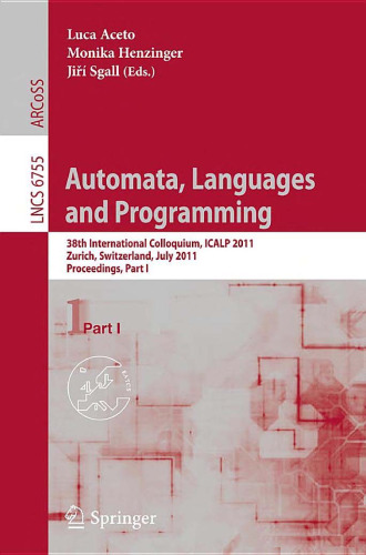 Automata, Languages and Programming: 38th International Colloquium, ICALP 2011, Zurich, Switzerland, July 4-8, 2011, Proceedings, Part I