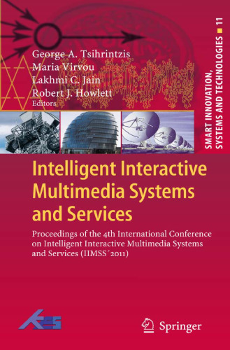 Intelligent Interactive Multimedia Systems and Services: Proceedings of the 4th International Conference on Intelligent Interactive Multimedia Systems and Services (IIMSS 2011)