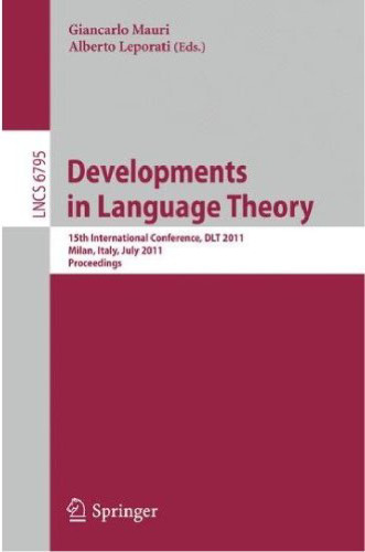 Developments in Language Theory: 15th International Conference, DLT 2011, Milan, Italy, July 19-22, 2011. Proceedings