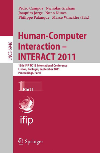 Human-Computer Interaction – INTERACT 2011: 13th IFIP TC 13 International Conference, Lisbon, Portugal, September 5-9, 2011, Proceedings, Part I