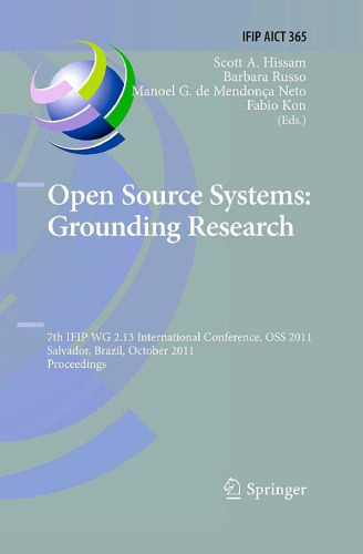Open Source Systems: Grounding Research: 7th IFIP WG 2.13 International Conference, OSS 2011, Salvador, Brazil, October 6-7, 2011. Proceedings