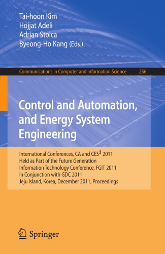 Control and Automation, and Energy System Engineering: International Conferences, CA and CES3 2011, Held as Part of the Future Generation Information ... in Computer and Information Science, 256)