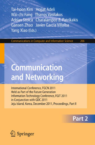 Communication and Networking: International Conference, FGCN 2011, Held as Part of the Future Generation Information Technology Conference, FGIT 2011, in Conjunction with GDC 2011, Jeju Island, Korea, December 8-10, 2011. Proceedings, Part II
