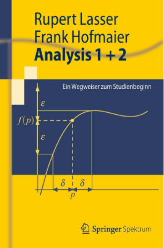 Analysis 1 + 2: Ein Wegweiser zum Studienbeginn