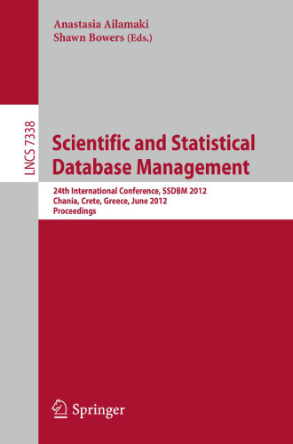 Scientific and Statistical Database Management: 24th International Conference, SSDBM 2012, Chania, Crete, Greece, June 25-27, 2012. Proceedings