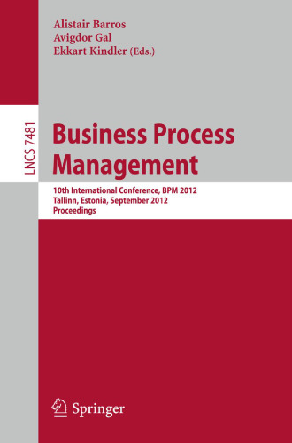 Business Process Management: 10th International Conference, BPM 2012, Tallinn, Estonia, September 3-6, 2012. Proceedings