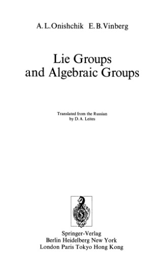 Lie Groups and Algebraic Groups (Springer Series in Soviet Mathematics)