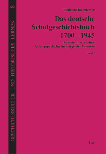 Das deutsche Schulgeschichtsbuch 1700-1945: Die erste Epoche seiner Gattungsgeschichte im Spiegel der Vorworte. 3 Bände