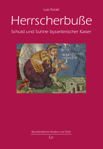 Herrscherbuße: Schuld und Sühne byzantinischer Kaiser