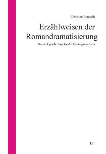 Erzählweisen der Romandramatisierung: Narratologische Aspekte des Gattungswechsels