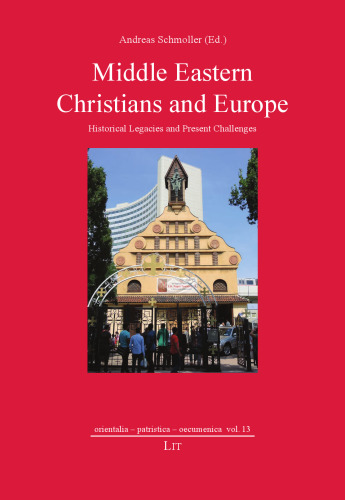 Middle Eastern Christians and Europe: Historical Legacies and Present Challenges (13) (orientalia - patristica - oecumenica)