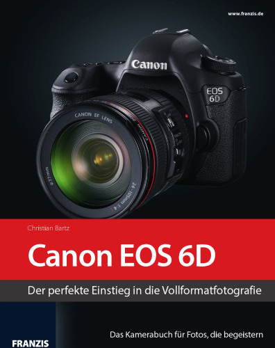 Kamerabuch Canon EOS 6D - Der perfekte Einstieg in die Vollformatfotografie