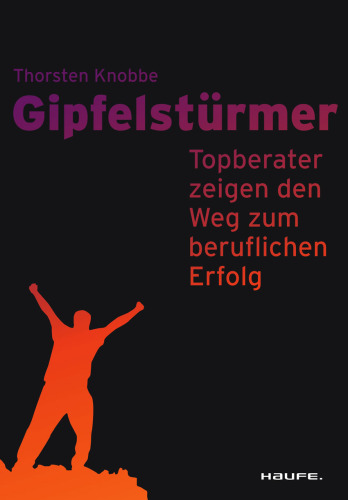 Gipfelstürmer: Topberater zeigen den Weg zum beruflichen Erfolg