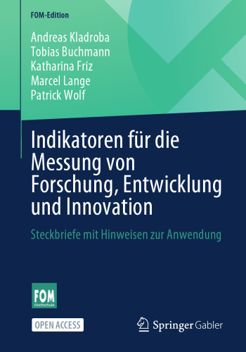 Indikatoren für die Messung von Forschung, Entwicklung und Innovation: Steckbriefe mit Hinweisen zur Anwendung (FOM-Edition) (German Edition)