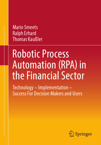 Robotic Process Automation (RPA) in the Financial Sector: Technology - Implementation - Success For Decision Makers and Users
