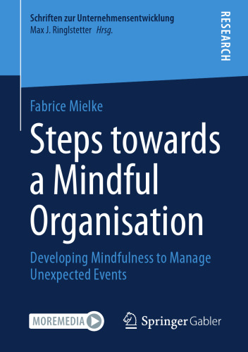 Steps towards a Mindful Organisation: Developing Mindfulness to Manage Unexpected Events (Schriften zur Unternehmensentwicklung)