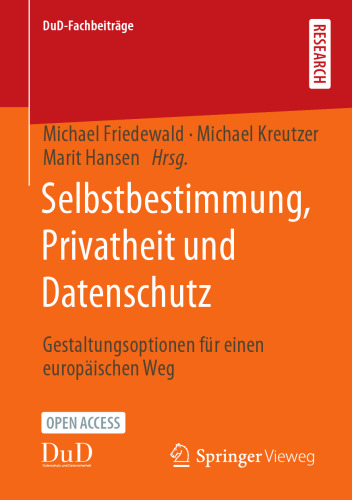 Selbstbestimmung, Privatheit und Datenschutz: Gestaltungsoptionen für einen europäischen Weg (DuD-Fachbeiträge) (German Edition)