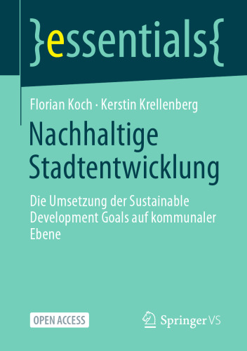 Nachhaltige Stadtentwicklung: Die Umsetzung der Sustainable Development Goals auf kommunaler Ebene (essentials) (German Edition)