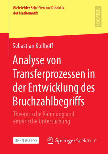 Analyse von Transferprozessen in der Entwicklung des Bruchzahlbegriffs: Theoretische Rahmung und empirische Untersuchung